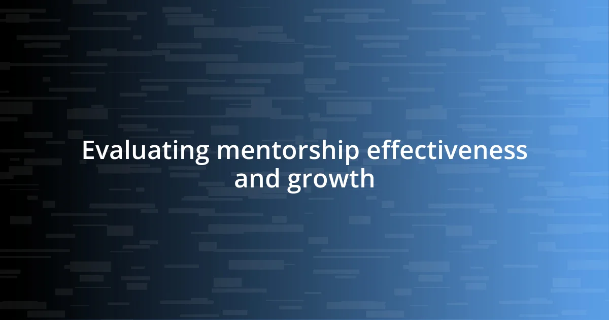 Evaluating mentorship effectiveness and growth