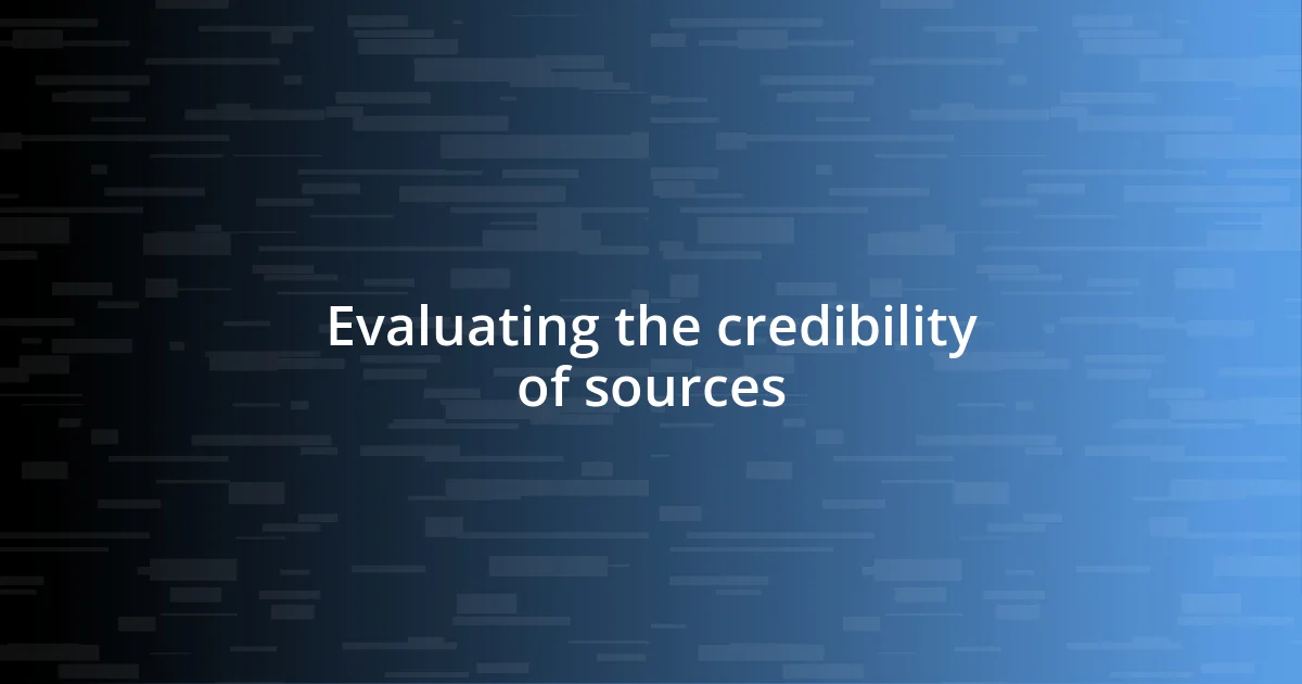 Evaluating the credibility of sources