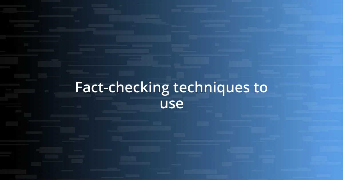 Fact-checking techniques to use