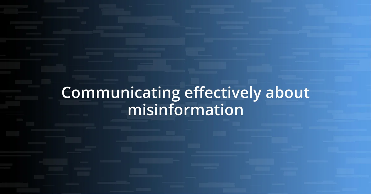 Communicating effectively about misinformation