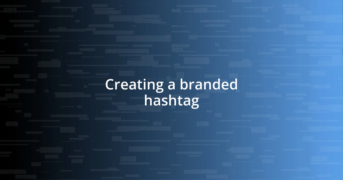 Creating a branded hashtag