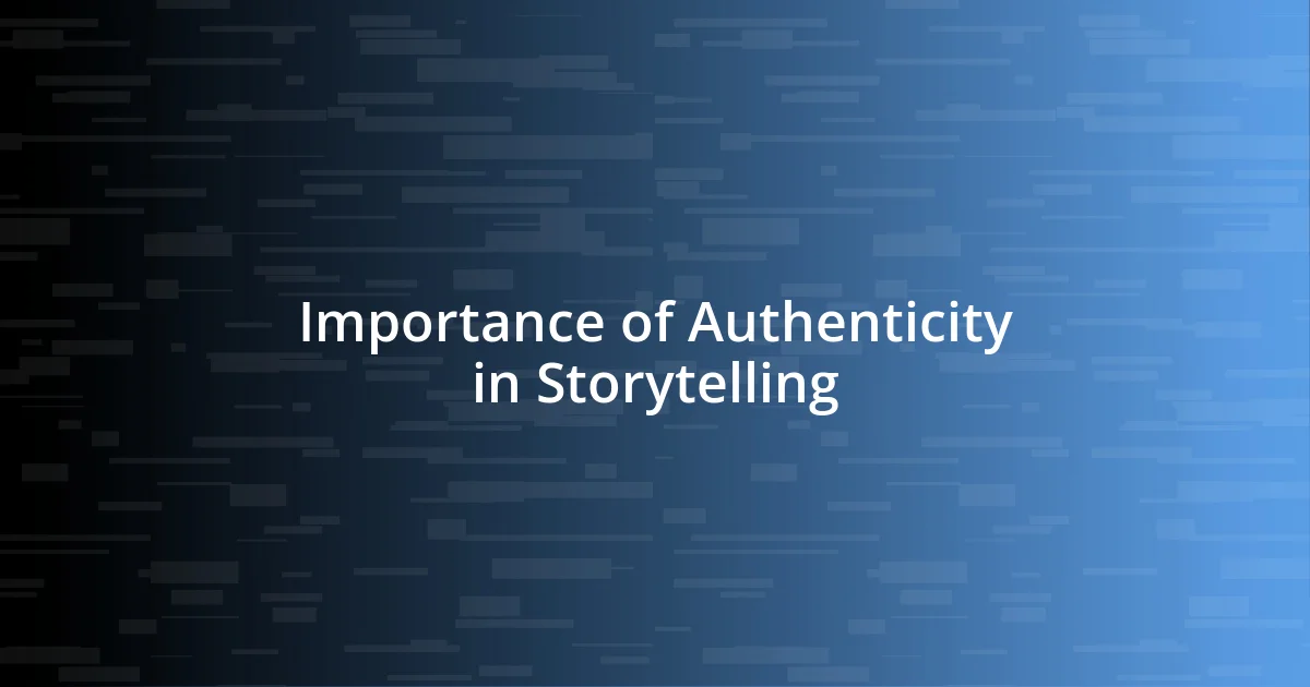 Importance of Authenticity in Storytelling