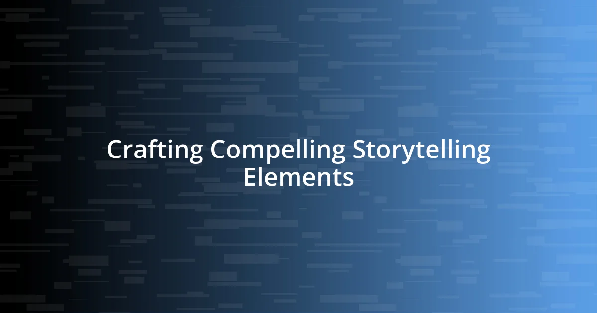 Crafting Compelling Storytelling Elements