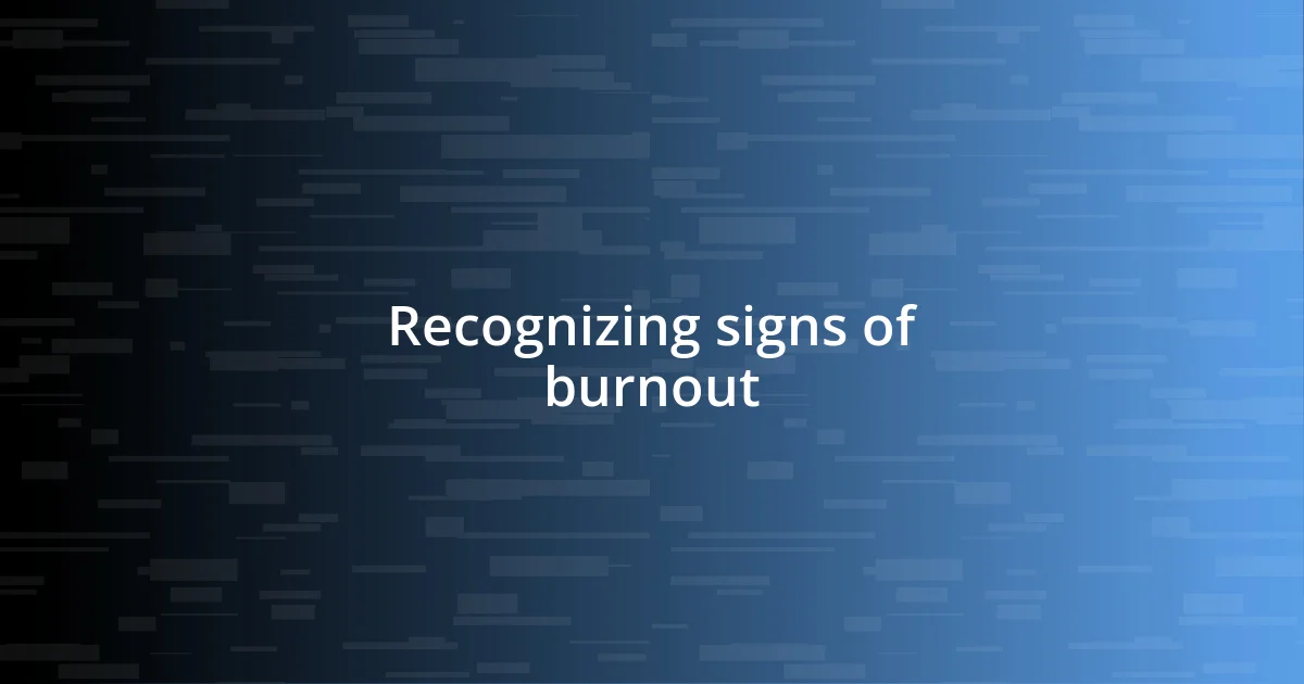 Recognizing signs of burnout