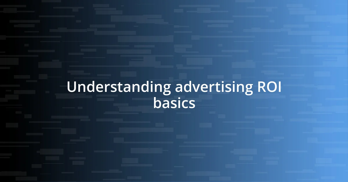 Understanding advertising ROI basics