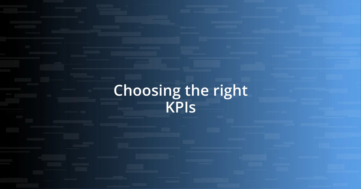 Choosing the right KPIs