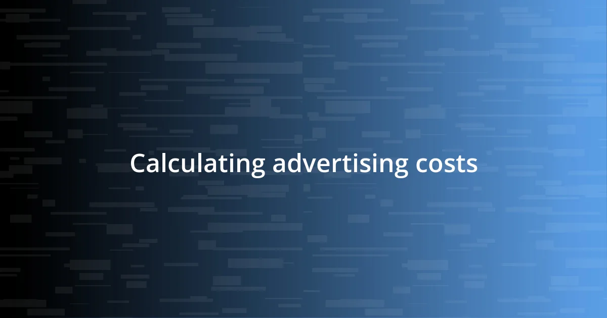 Calculating advertising costs