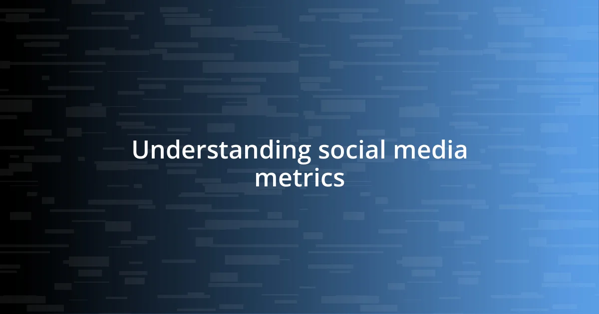 Understanding social media metrics