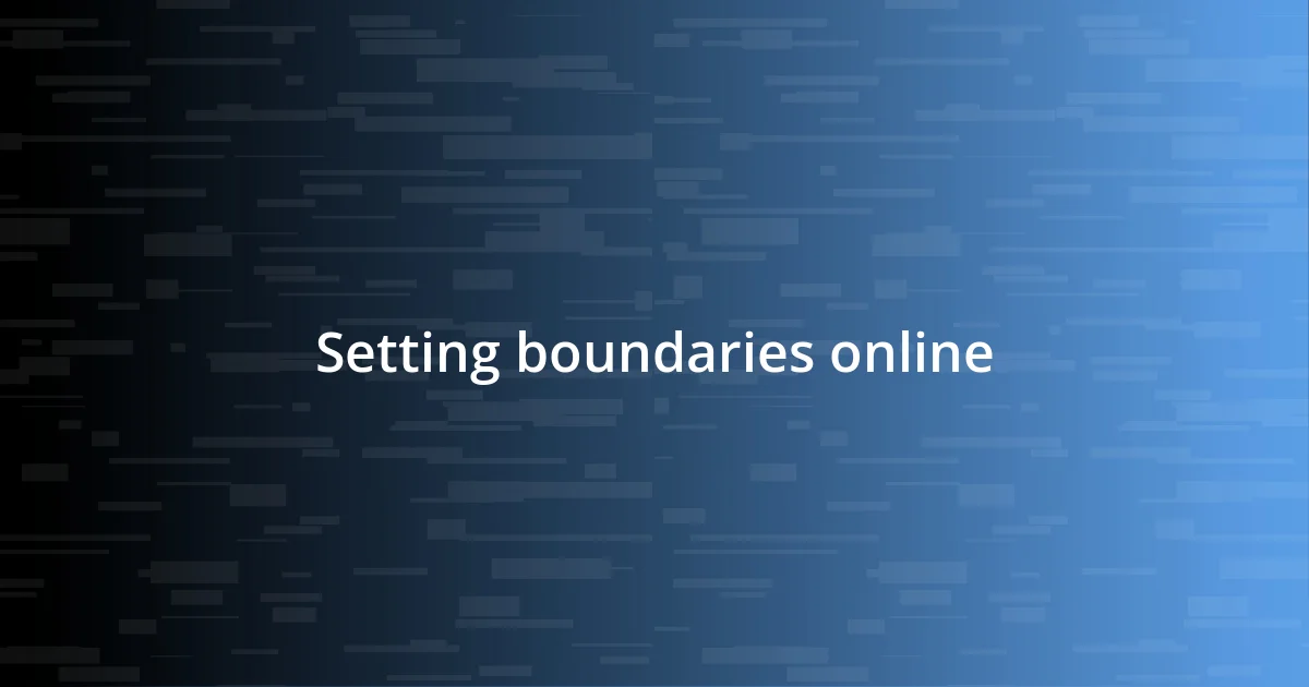 Setting boundaries online