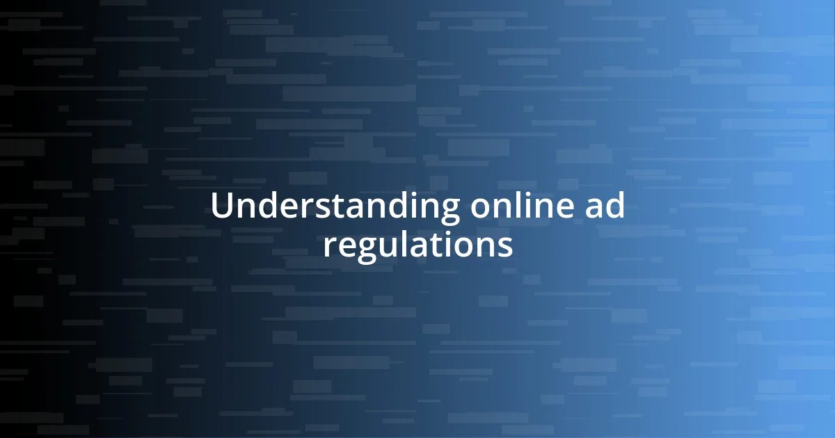 Understanding online ad regulations