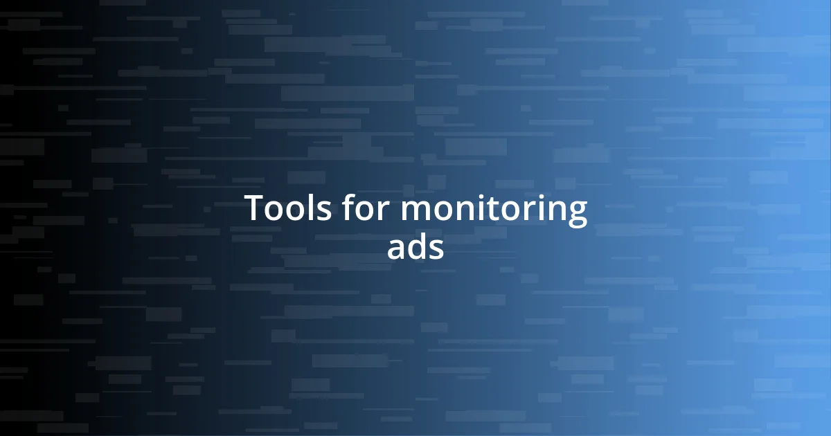 Tools for monitoring ads