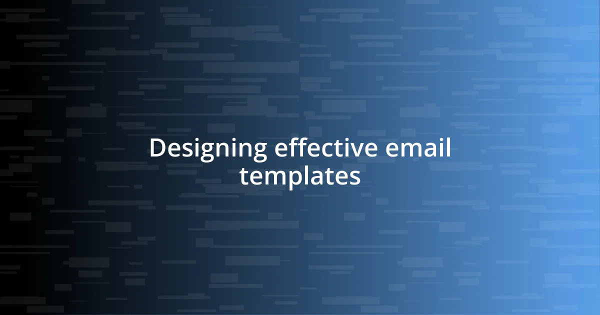 Designing effective email templates