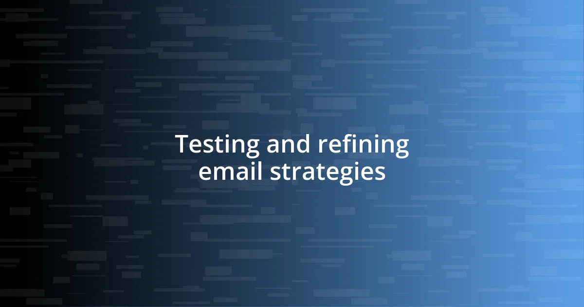 Testing and refining email strategies