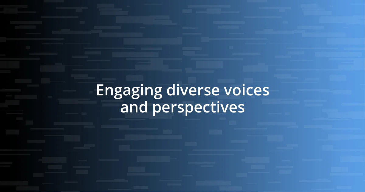 Engaging diverse voices and perspectives