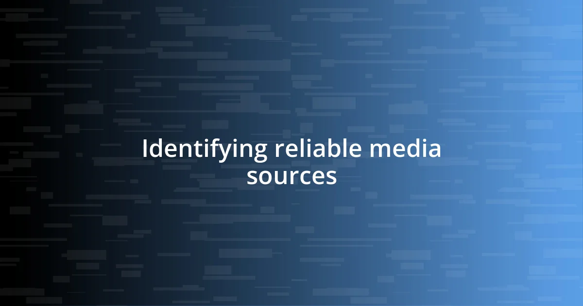 Identifying reliable media sources