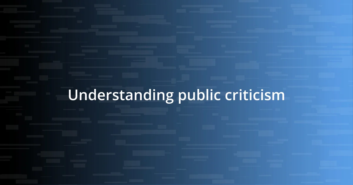 Understanding public criticism