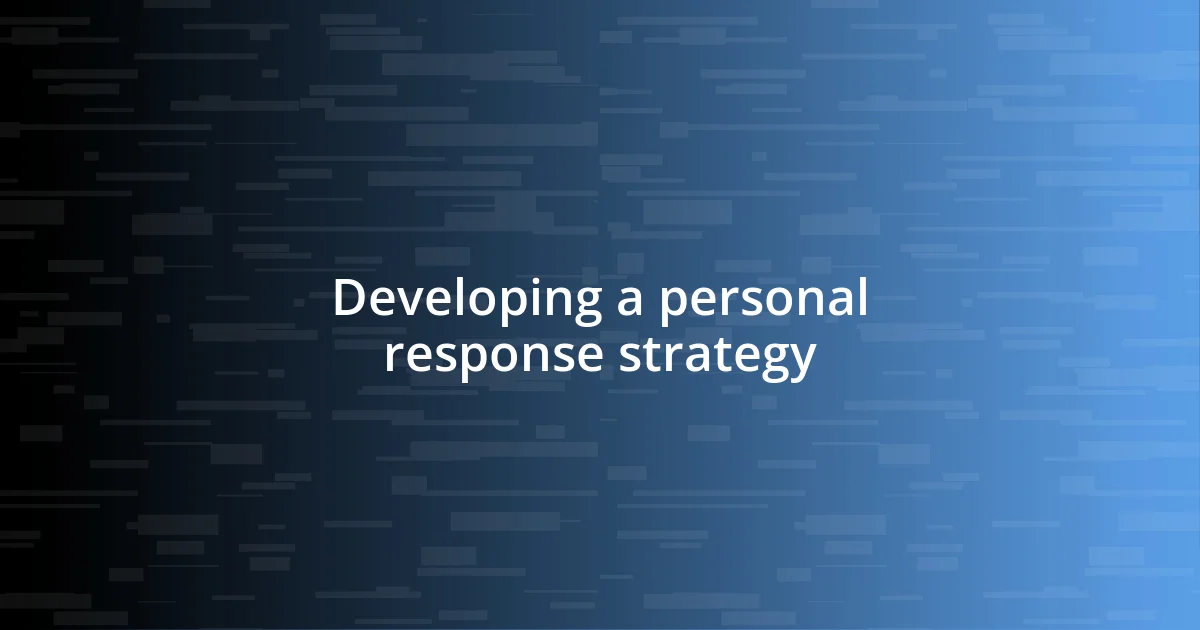 Developing a personal response strategy