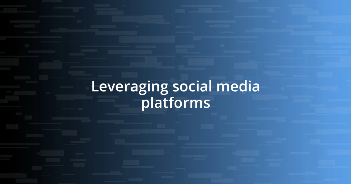 Leveraging social media platforms