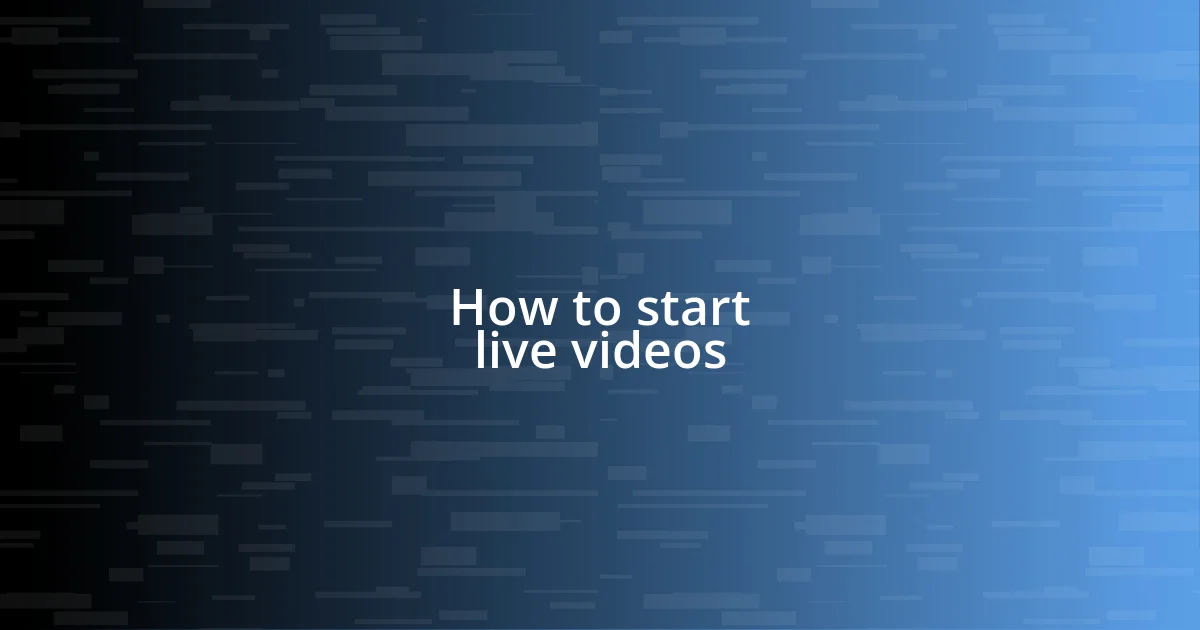 How to start live videos