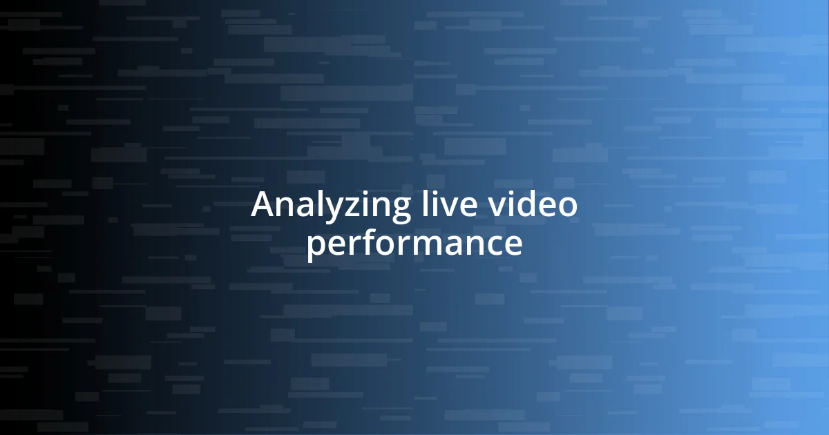 Analyzing live video performance