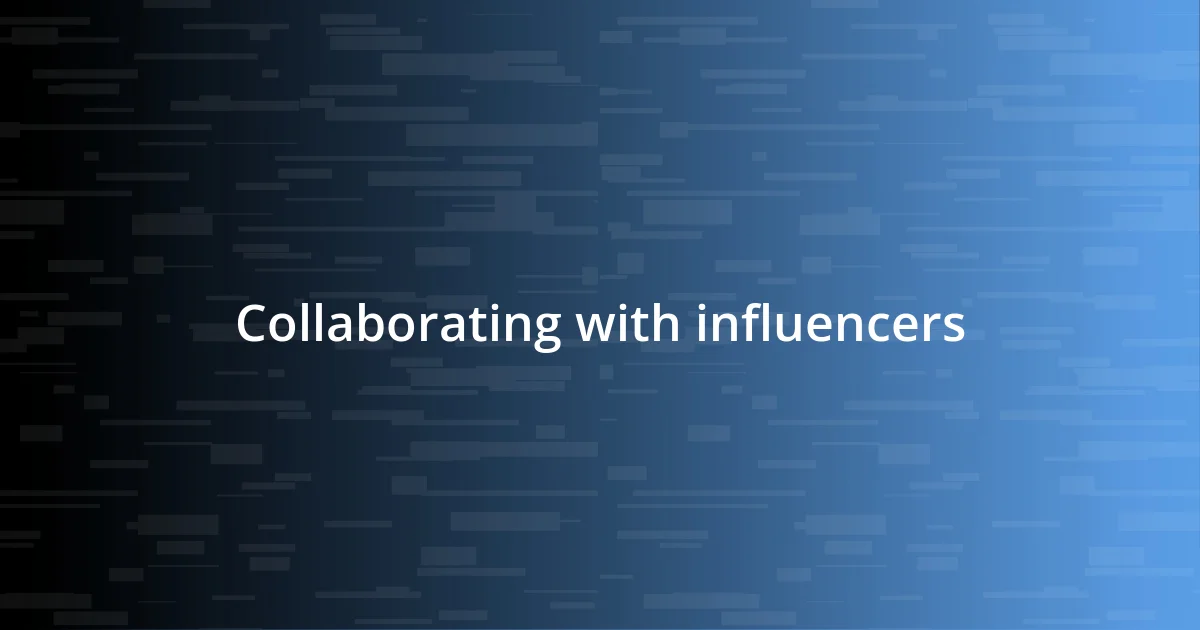 Collaborating with influencers