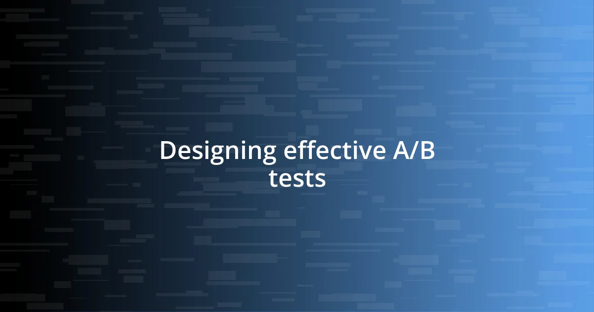 Designing effective A/B tests