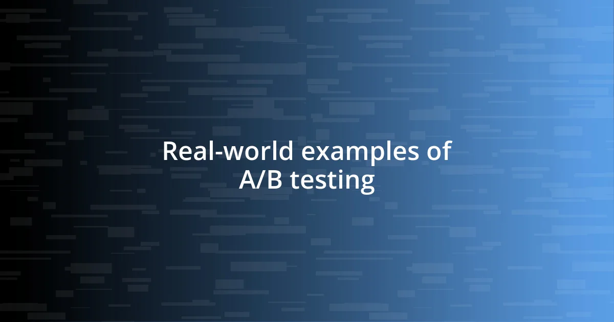 Real-world examples of A/B testing