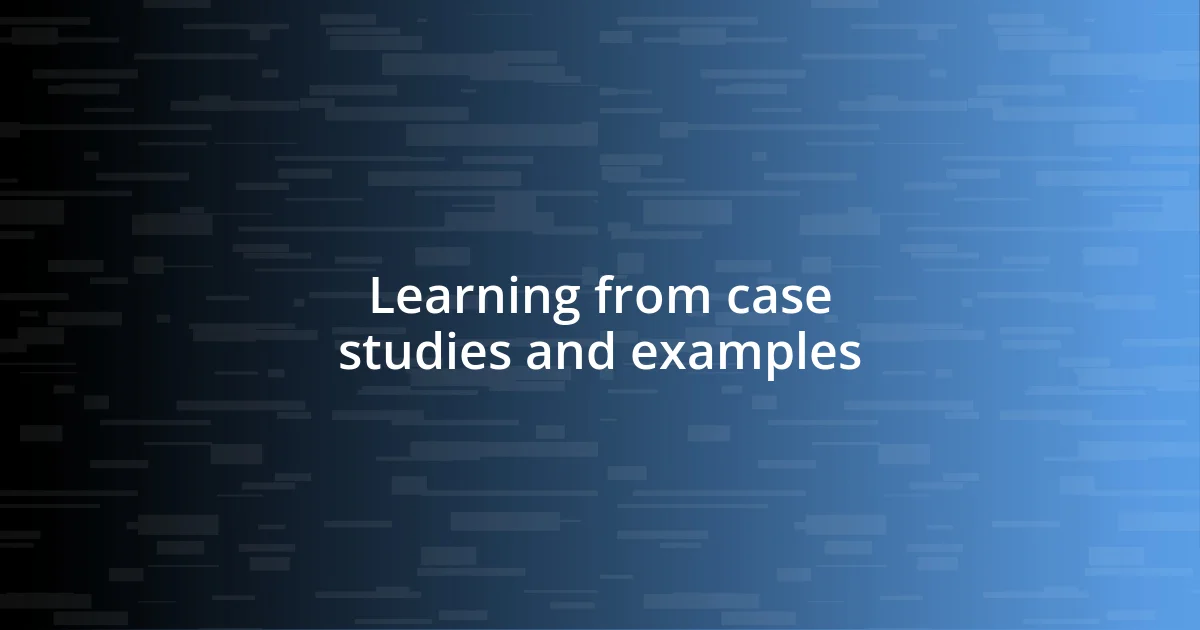 Learning from case studies and examples