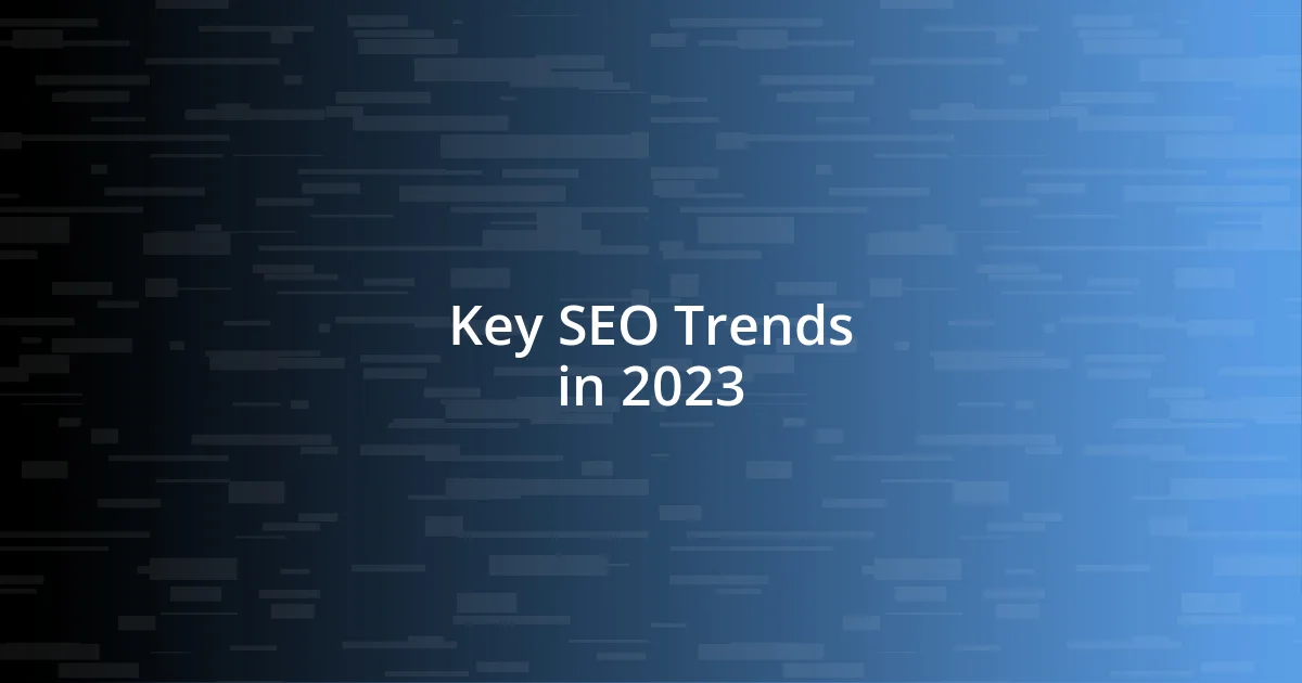 Key SEO Trends in 2023