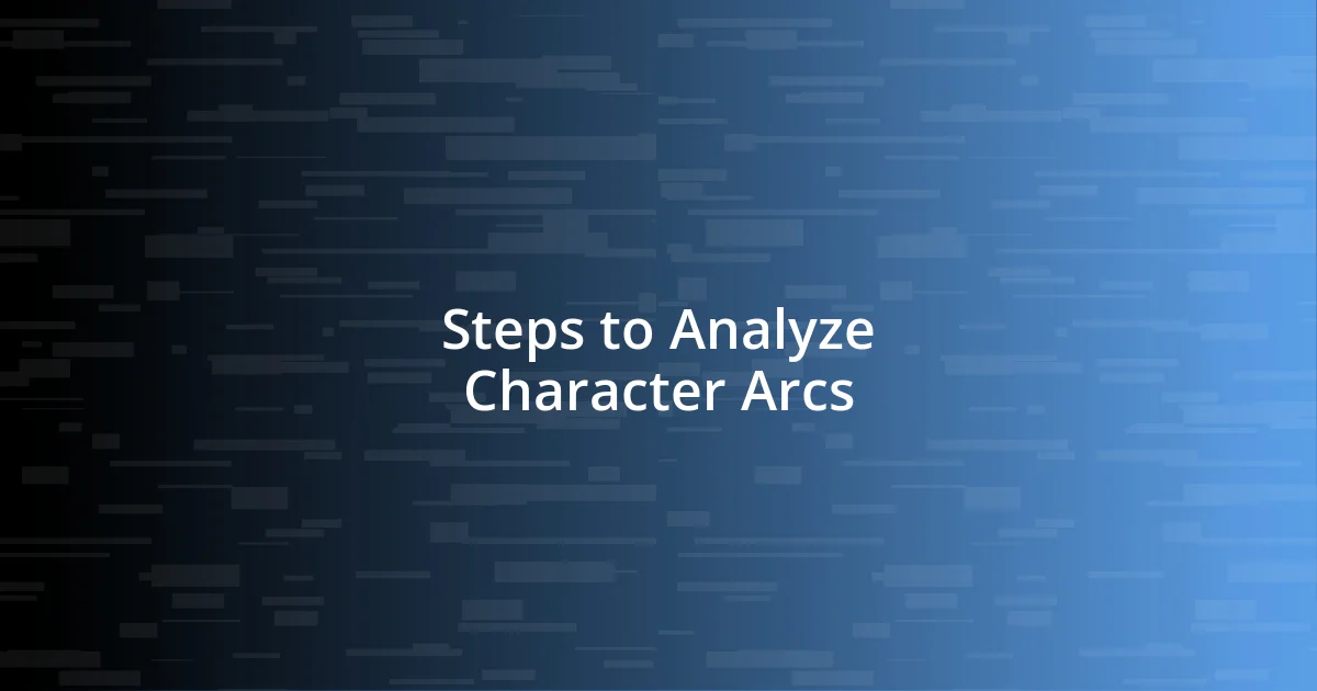 Steps to Analyze Character Arcs