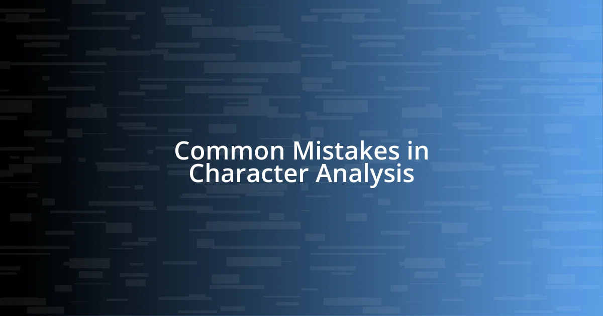 Common Mistakes in Character Analysis