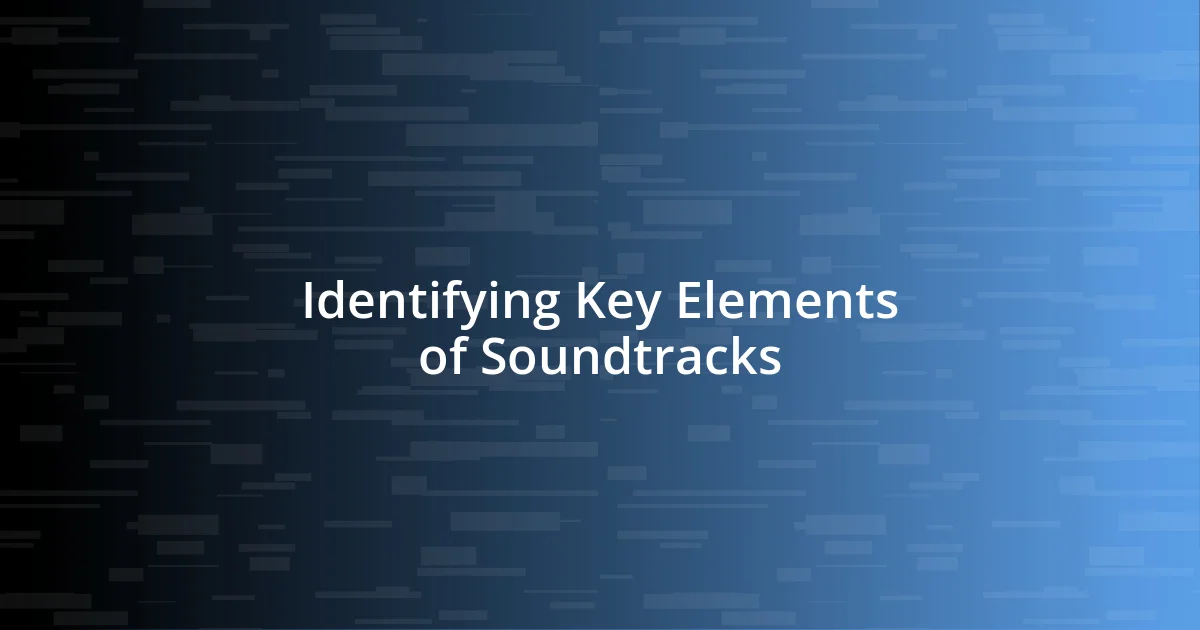 Identifying Key Elements of Soundtracks