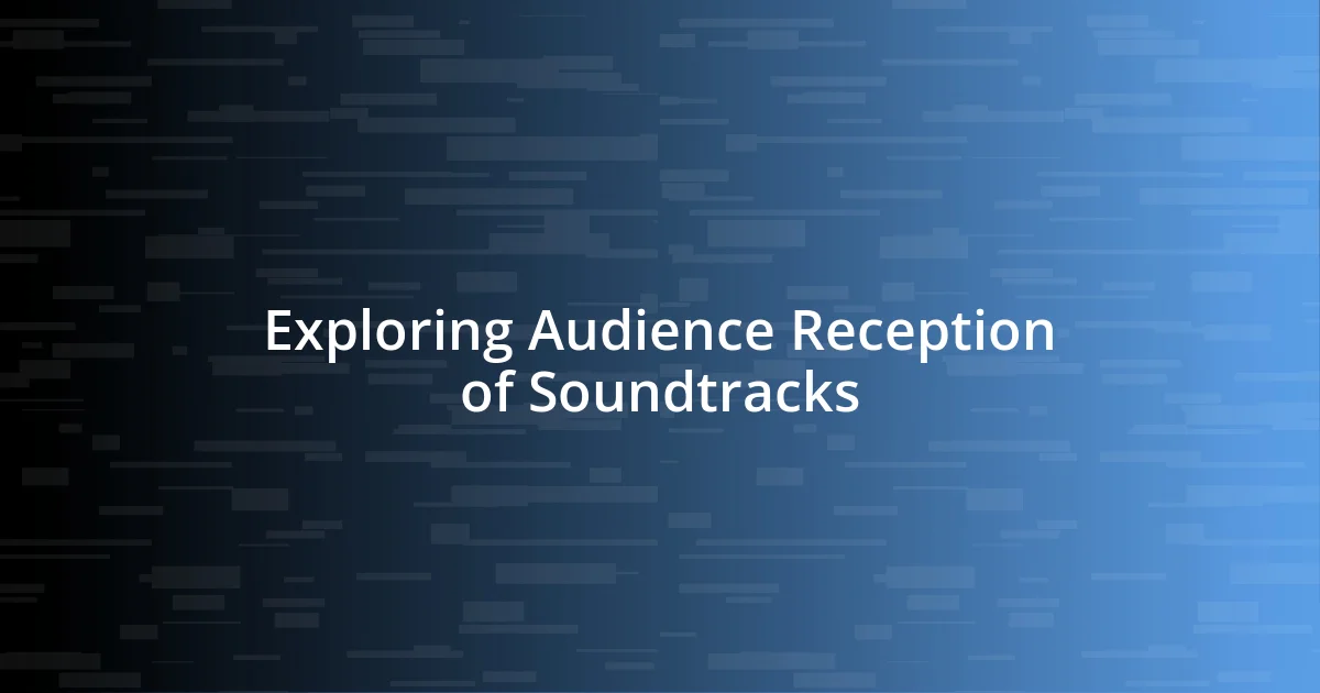 Exploring Audience Reception of Soundtracks