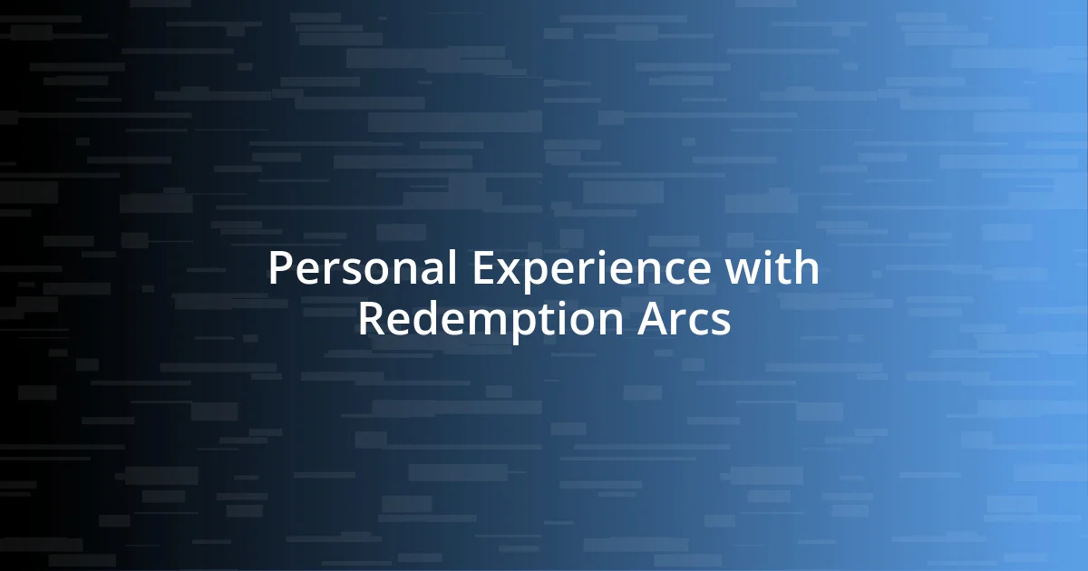 Personal Experience with Redemption Arcs