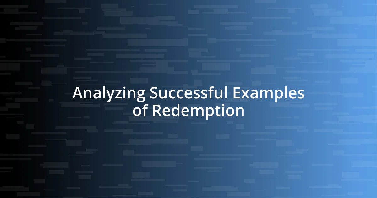 Analyzing Successful Examples of Redemption