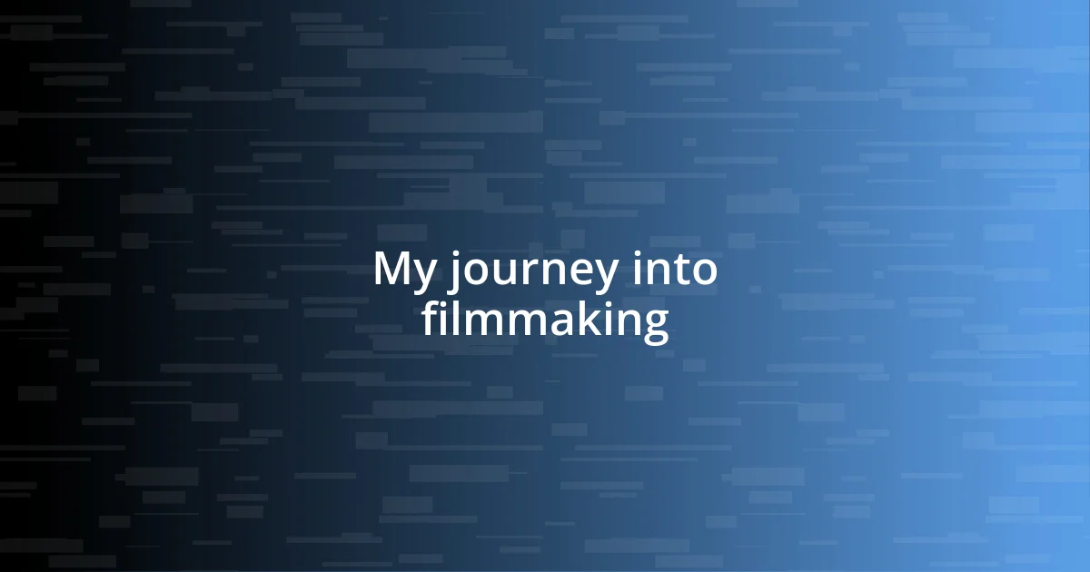 My journey into filmmaking