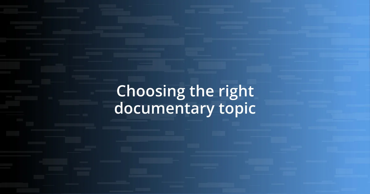 Choosing the right documentary topic