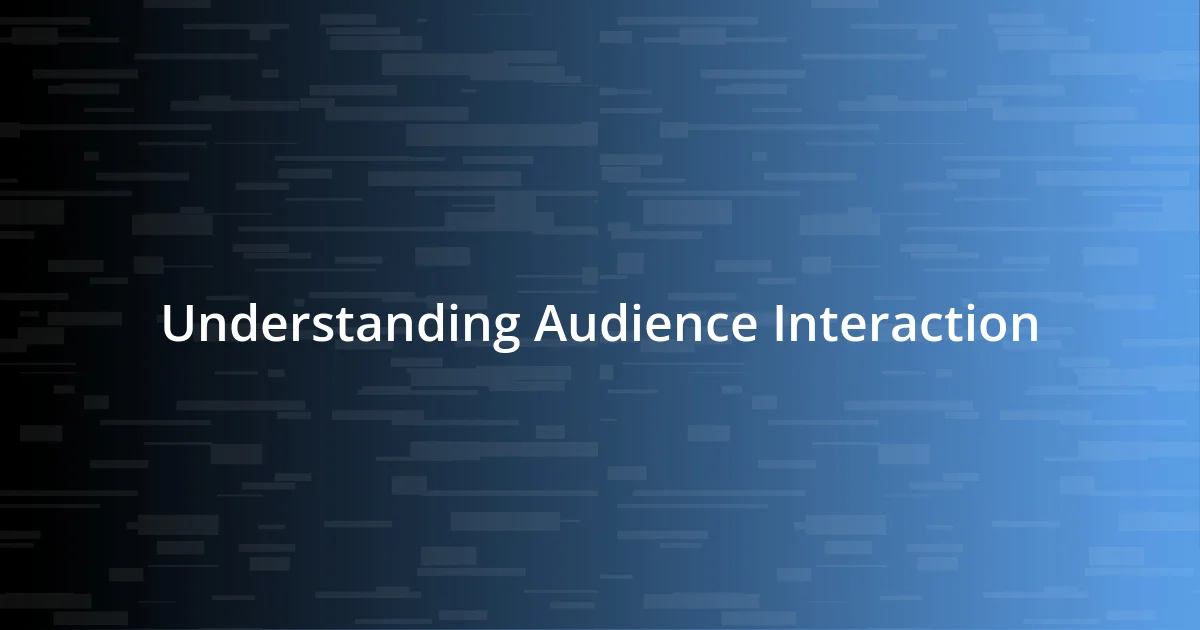 Understanding Audience Interaction