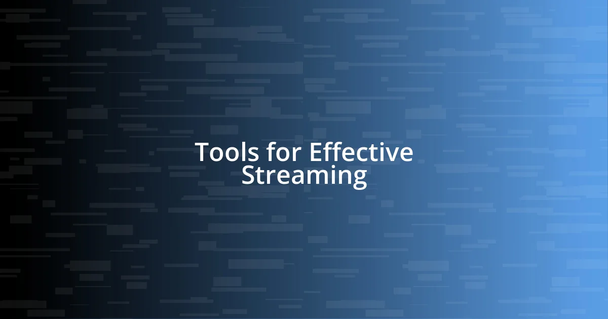 Tools for Effective Streaming