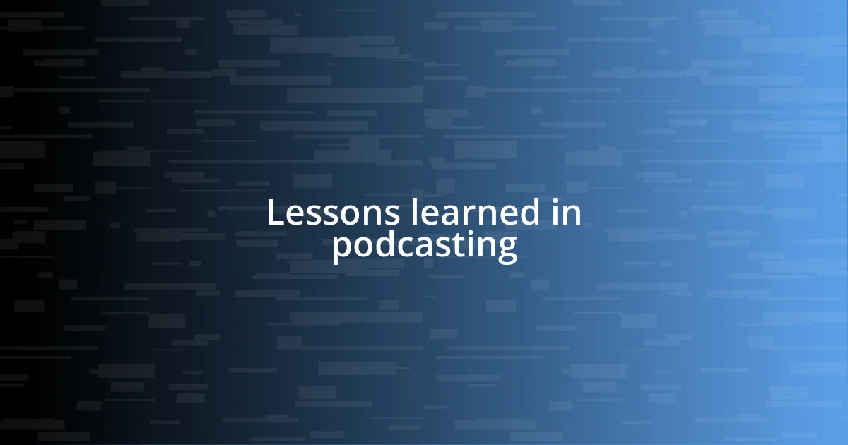 Lessons learned in podcasting