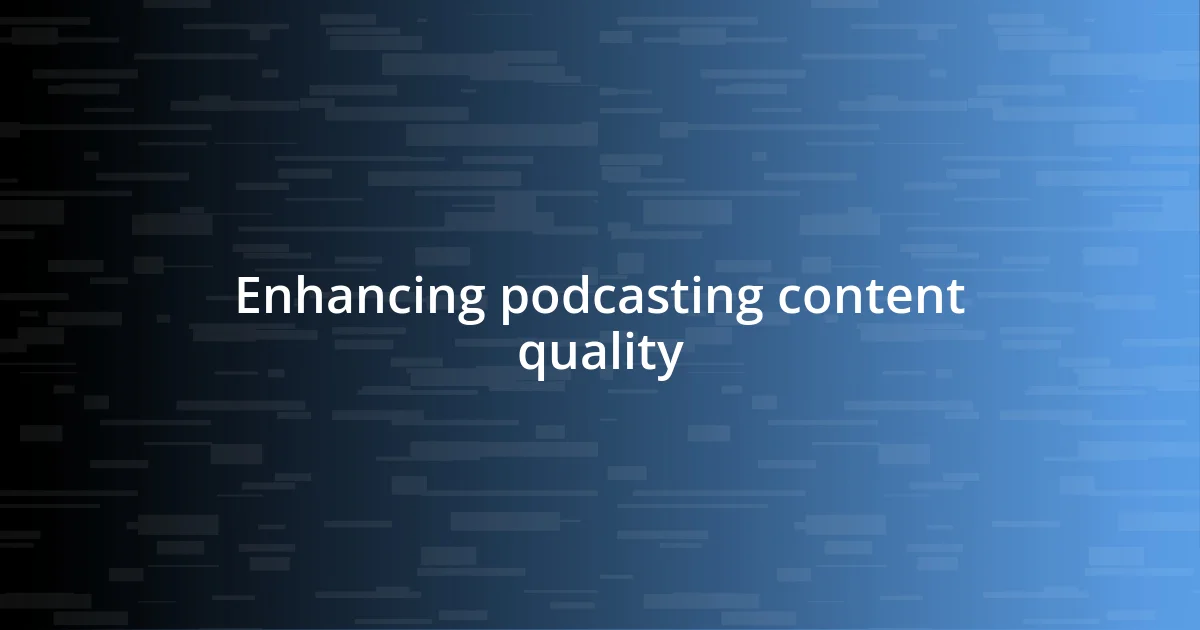 Enhancing podcasting content quality