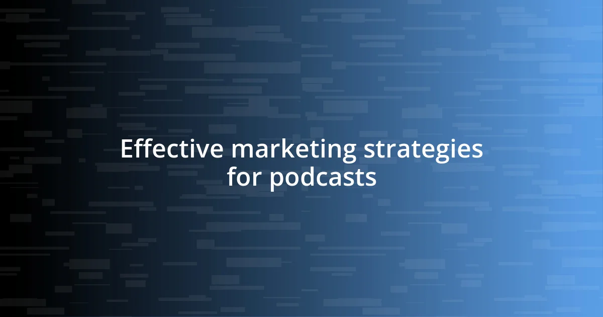 Effective marketing strategies for podcasts