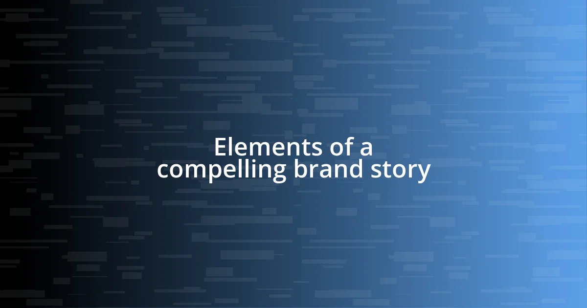 Elements of a compelling brand story