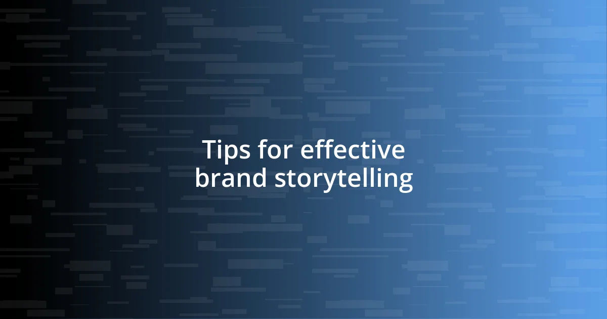 Tips for effective brand storytelling