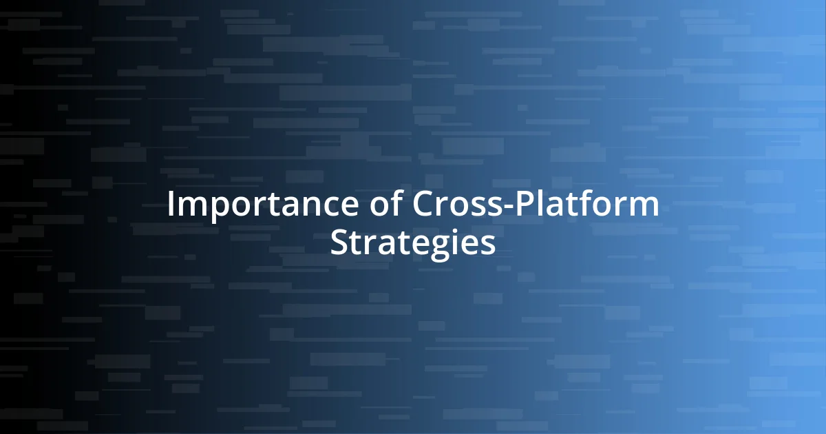 Importance of Cross-Platform Strategies