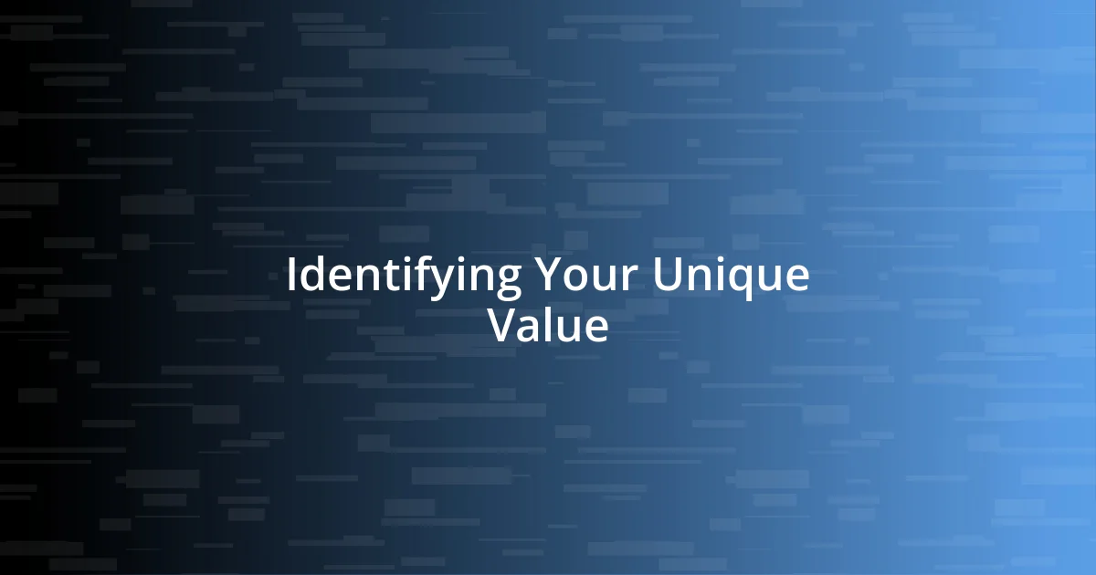 Identifying Your Unique Value