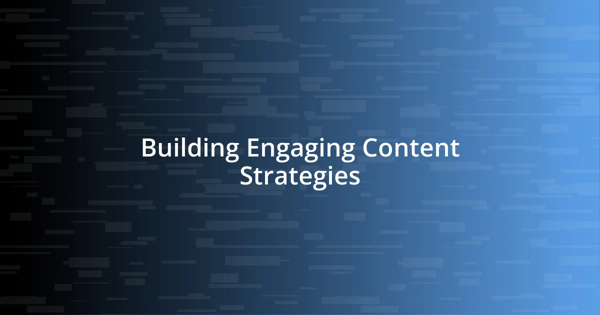 Building Engaging Content Strategies