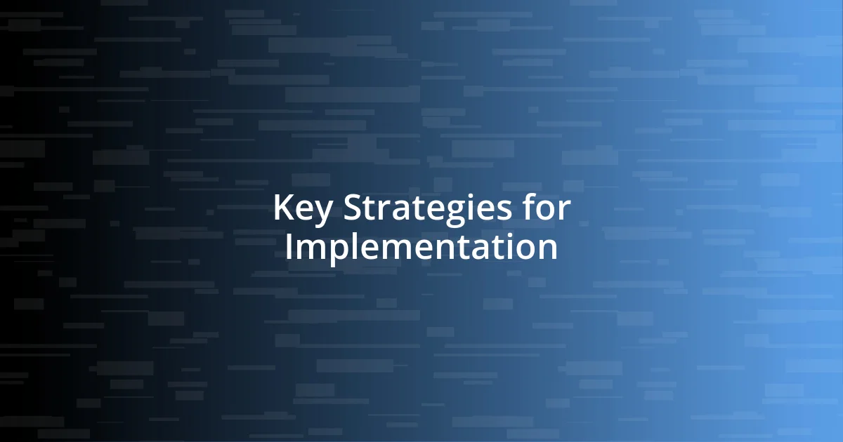 Key Strategies for Implementation