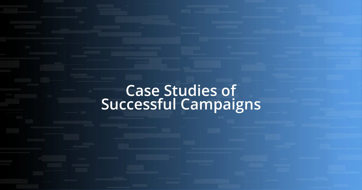 Case Studies of Successful Campaigns