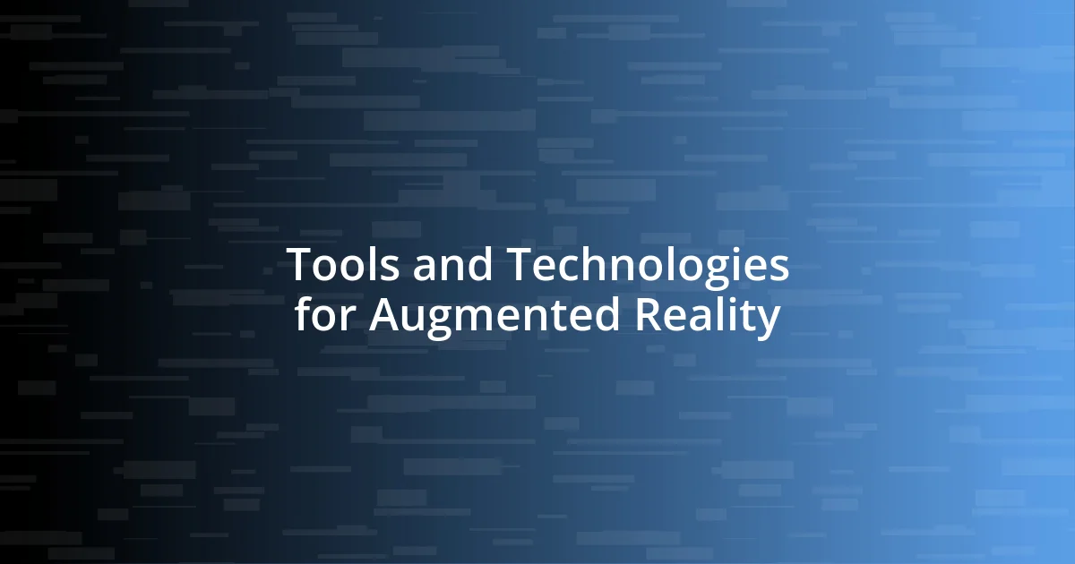 Tools and Technologies for Augmented Reality